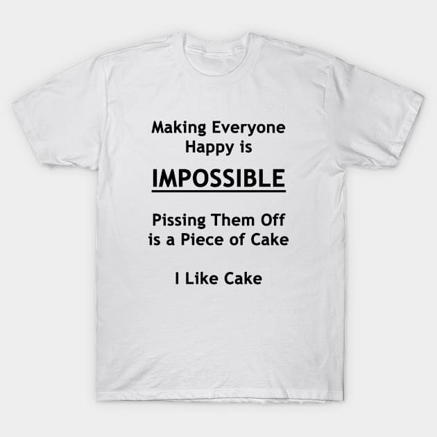 Making Everyone Happy T-Shirt by topher